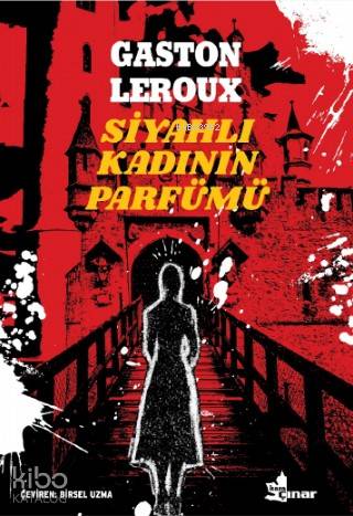  Siyahlı Kadının Parfümü | Gaston Leroux | Birsel Uzma | Derviş Şentekin | Çınar Yayınları | 9789753484961 | 