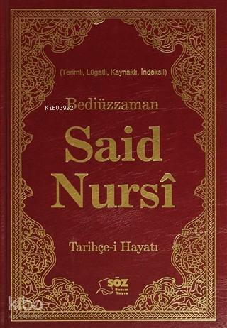  Bediüzzaman Said Nursi Tarihçei Hayat Ciltli Büyük Boy Terimli Lügatli Kaynaklı İndeksli | Bediüzzaman Said Nursi | Söz Basım Yayın | 9799756438830 | 