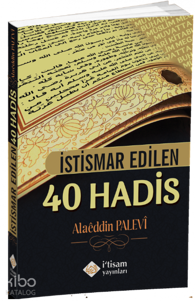  İstismar Edilen 40 Hadis | İstismar Edilen 40 Hadis | Alaeddin Palevi | İtisam Yayınları | 9786055319656 