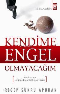  Kendime Engel Olamayacağım Her İnsanın Özünde Başarılı Olmak Vardır | Recep Şükrü Apuhan | Timaş Yayınları | 9799753622102 | 