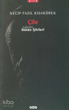  Çile Bütün Şiirleri | Çile Bütün Şiirleri | Necip Fazıl Kısakürek | Yapı Kredi Yayınları ( YKY ) | 9789750808951 