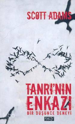  Tanrının Enkazı Bir Düşünce Deneyi | Scott Adams | Özlem Özarpacı | Ilgın Yıldız | Dky Yayınları | 9789755535005 | 