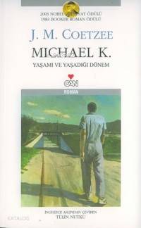  Michael K Yaşamı ve Yaşadığı Dönem | John Maxwell Coetzee | Tülin Nutku | Can Yayınları | 9789750706844 | 