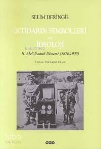  İktidarın Sembolleri ve İdeolojiıı Abdülhamid Dönemi (1876 1909) | İktidarın Sembolleri ve İdeolojiıı Abdülhamid Dönemi (1876 1909) | Selim Deringil | Gül Çağalı Güven | Ekrem Işın KpkNahide Dikel Düzİncilay Yılmazyurt | Yapı Kredi Yayınları ( YKY ) | 9789750803154 