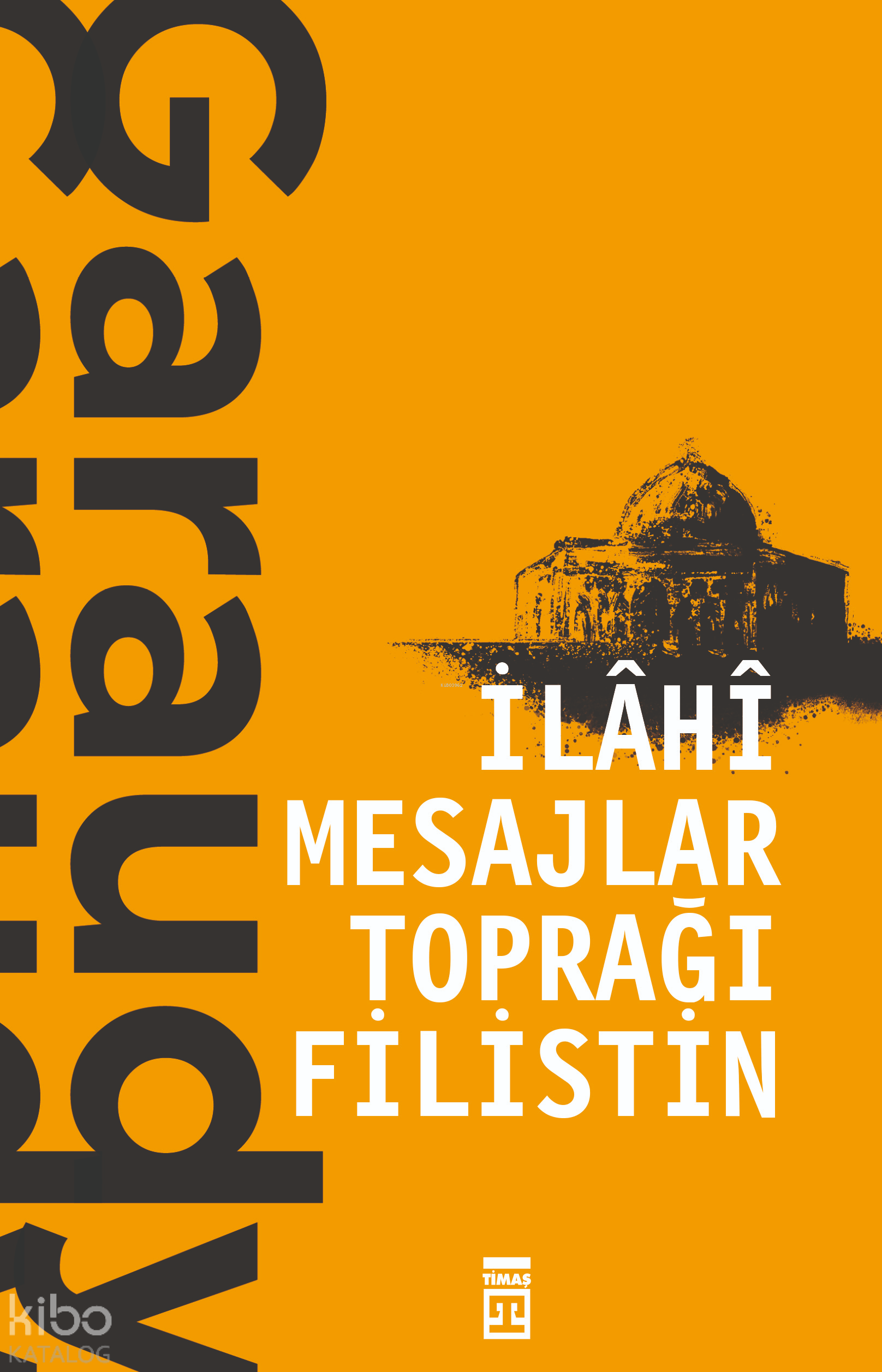  İlahi Mesajlar Toprağı Filistin | İlahi Mesajlar Toprağı Filistin | Roger Garaudy | Cemal Aydın | Timaş Yayınları | 9786050826746 