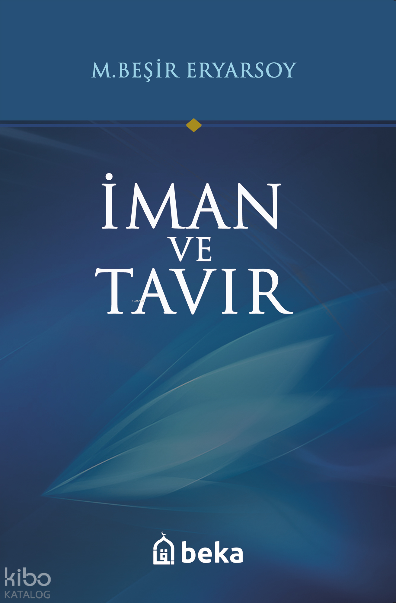  İman ve Tavır | İman ve Tavır | M Beşir Eryarsoy | Beka Yayınları | 9786054486120 