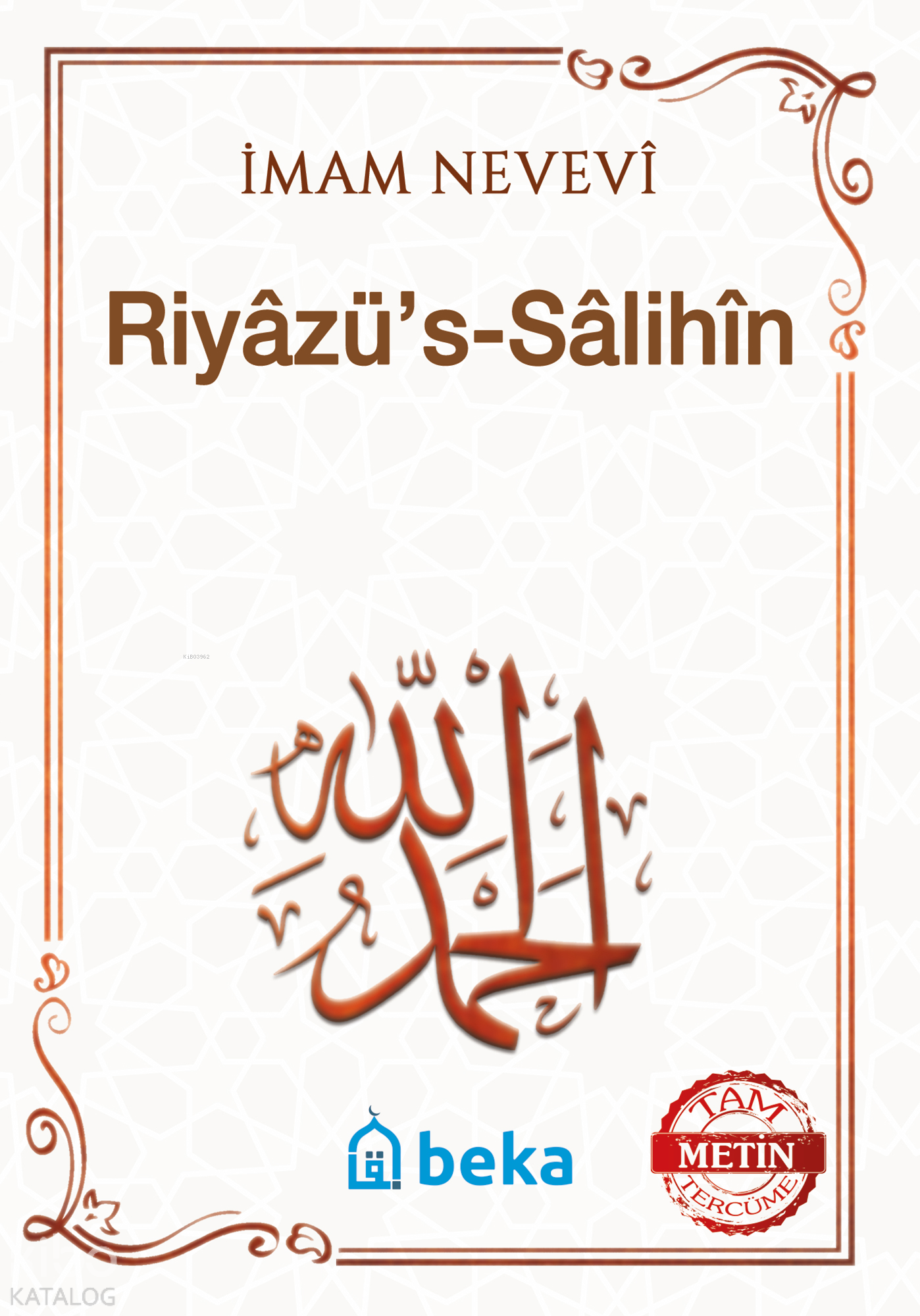  Riyazüs Salihin İmam Nevevi (Tam Metin) (2 Hamur) (Karton Kapak) | Riyazüs Salihin İmam Nevevi (Tam Metin) (2 Hamur) (Karton Kapak) | İmam Nevevi | Beka Yayınları | 9786059603904 
