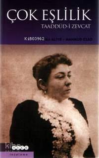  Çok Eşlilik Taaddüdi Zevcat | Fatma Aliye Hanım | Mahmut Esad Efendi | Fatma Aliye HanımMahmut Esad Efendi | Hece Yayınları | 9789758988853 | 