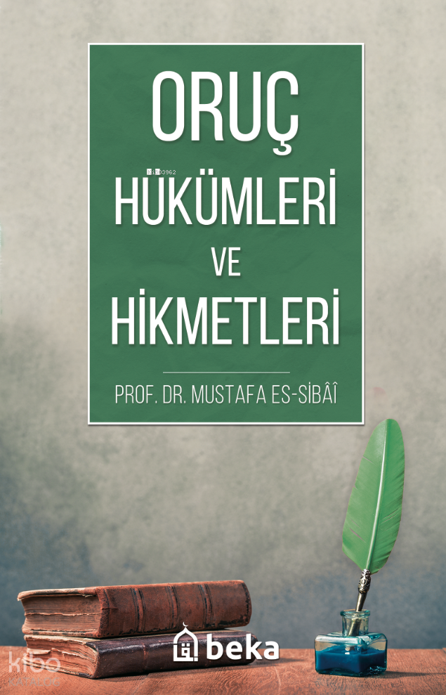  Oruç Hükümleri ve Hikmetleri | Oruç Hükümleri ve Hikmetleri | Mustafa es Sıbai | Beka Yayınları | 9786256757714 