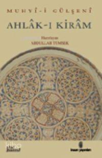  Ahlâkı Kirâm | Muhyii Gülşeni | Abdullah Tümsek | İnsan Yayınları | 9789755743844 | 