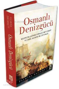  Osmanlı Denizgücü Keşifler Çağında Osmanlı Denizgücü ve Doğu Akdenizde Diplamasi | Palmira Brummet | Nazlı Pişkin | Timaş Tarih | 9789752638921 | 