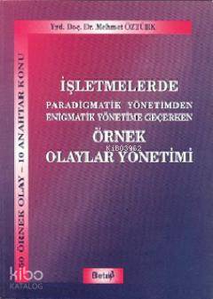 İşletmelerde Örnek Olaylar Yönetemi | İşletmelerde Örnek Olaylar Yönetemi | Mehmet Öztürk | Beta Basım Yayın | 9789752951587 