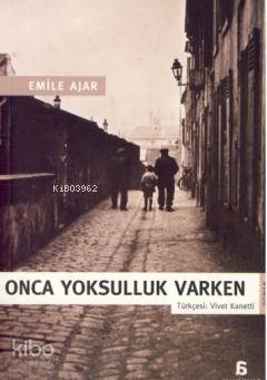  Onca Yoksulluk Varken | Emile Ajar | Vivet Kanetti | Agora Kitaplığı | 9786051030388 | 