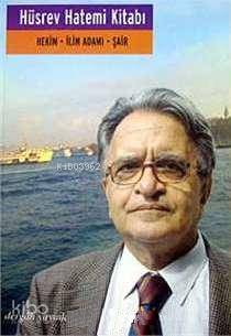  Hüsrev Hatemi Kitabı Hekim İlim Adamı Şair | Hüsrev Hatemi Kitabı Hekim İlim Adamı Şair | Ezel Erverdi | Dergah Yayınları | 9789759951177 