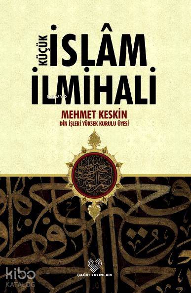  Küçük İslâm İlmihali (küçük boy karton kapak) | Mehmet Keskin | Çağrı Yayınları | 9789754541557 | 