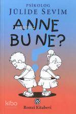  Anne Bu Ne | Jülide Sevim | Remzi Kitabevi | 9789751408457 | 