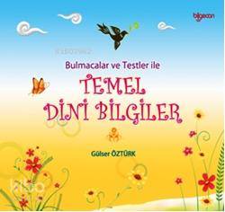  Bulmacalar ve Testler ile Temel Dini Bilgiler | Gülser Öztürk | Ümmühan Öztürk | Bilgecan Çocuk Yayınları | 9786054369119 | 