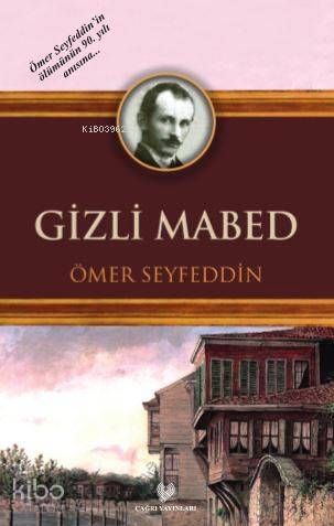  Gizli Mabed Osmanlı Türkçesi aslı ile birlikte sözlükçeli | Gizem Yaman | Ömer Seyfeddin | Çağrı Yayınları | 9789754541908 | 