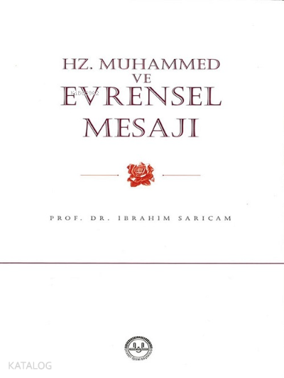  Hz Muhammed ve Evrensel Mesajı | Hz Muhammed ve Evrensel Mesajı | İbrahim Sarıçam | Diyanet İşleri Başkanlığı | 9789751933935 