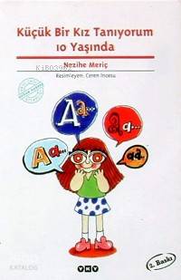  Küçük Bir Kız Tanıyorum 10 Yaşında | Nezihe Meriç | Yapı Kredi Yayınları ( YKY ) | 9789753634571 | 