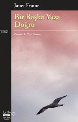  Bir Başka Yaza Doğru | Janet Frame | Z Ceyil Özmen | Yapı Kredi Yayınları ( YKY ) | 9789750821547 | 