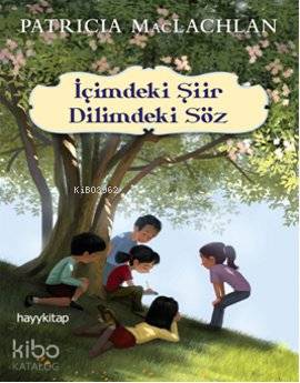  İçimdeki Şiir Dilimdeki Söz | Patricia MacLachlan | Şiirsel Taş | Hayy Kitap | 9786054325801 | 
