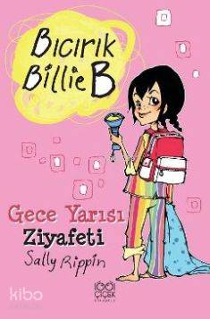  Bıcırık Billie B Gece Yarısı Ziyafeti | Sally Rippin | Özge Özköprülü | Boğaç Erkan Ebru Ersin | 1001 Çiçek Kitaplar | 9786054525386 | 
