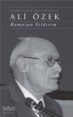  Medreseden Üniversiteye Ali Özek | Medreseden Üniversiteye Ali Özek | Ramazan Yıldırım | Düşün Yayıncılık | 9786054533787 