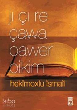  Jı Çı Re Çawa Bawer Bikim | Hekimoğlu İsmail | Timas Publishing | 9786050809299 | 