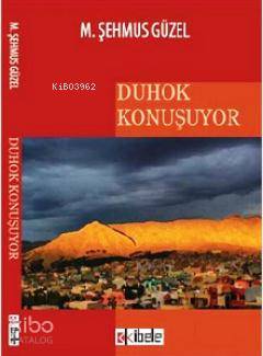  Duhok Konuşuyor | M Şehmus Güzel | Selim Turgut Özben | Kibele Yayınları | 9789944339681 | 