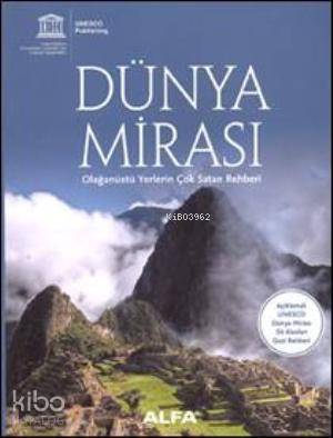 Dünya Mirası; Olağanüstü Yerlerin Çok Satan Rehberi