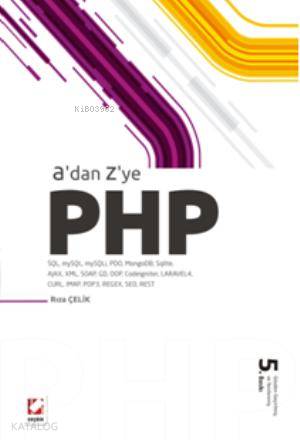  Adan Zye PHP SQL mySQL mySQLi PDO MongoDB SQlite AJAX XML SOAP GD OOP Codeigniter LARAVEL4 CURL IMA | Adan Zye PHP SQL mySQL mySQLi PDO MongoDB SQlite AJAX XML SOAP GD OOP Codeigniter LARAVEL4 CURL IMA | Rıza Çelik | Seçkin Yayıncılık | 9789750225932 