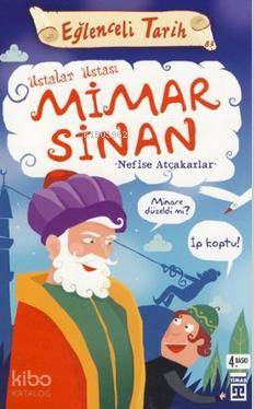  Eğlenceli Bilgi (Tarih) Mimar Sinan | Nefise Atçakarlar | Timaş Yayınları | 9799752634756 
