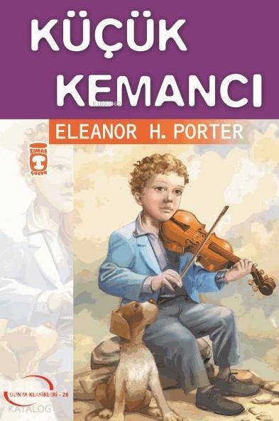 Küçük Kemancı | Eleanor Hodgman Porter | Timaş Çocuk | 9789753627849 | 