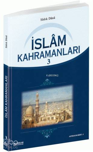  İslam Kahramanları 3 | İslam Kahramanları 3 | Sadık Dana | Erkam Yayınları | 9789756736357 