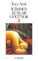  İçimden Kuşlar Göçüyor | İnci Aral | Can Yayınları | 9789755108070 | 