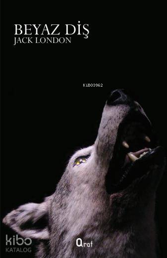  Beyaz Diş | Beyaz Diş | Jack London | Araf Yayınları | 9786056486180 