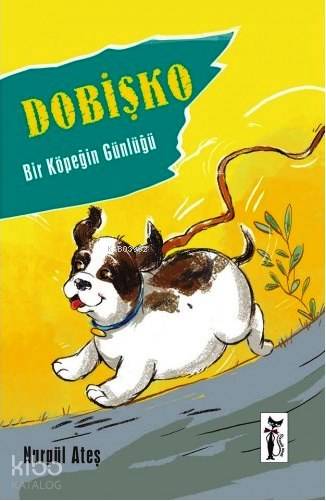  Dobişko Bir Köpeğin Günlüğü | Dobişko Bir Köpeğin Günlüğü | Nurgül Ateş | Zeynep Özatalay | Çizmeli Kedi Yayınları | 9786054453689 