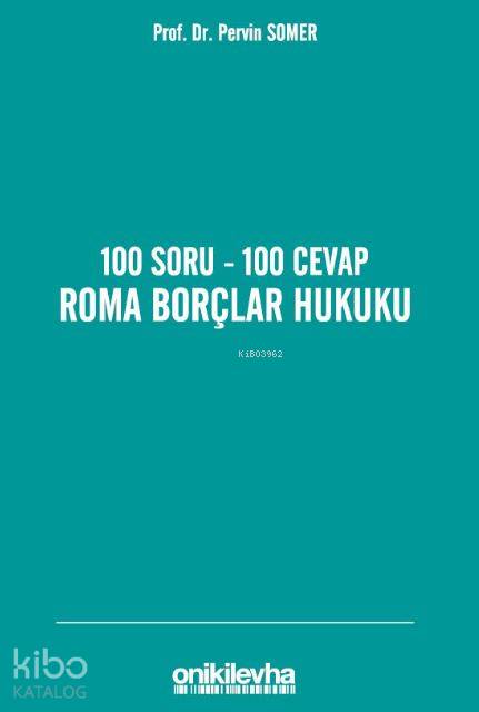  100 Soru 100 Cevap Roma Borçlar Hukuku | Pervin Somer | On İki Levha Yayıncılık | 9786051520650 | 