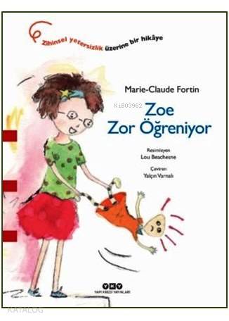  Zoe Zor Öğreniyor (38 Yaş) | Yalçın Varnalı | Marie Claude Fortin | Lou Beachesne | Yapı Kredi Yayınları ( YKY ) | 9789750831843 | 