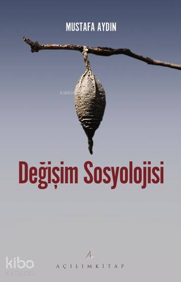  Değişim Sosyolojisi | Değişim Sosyolojisi | Mustafa Aydın | Tekin Öztürk | Açılım Kitap | 9789944105903 