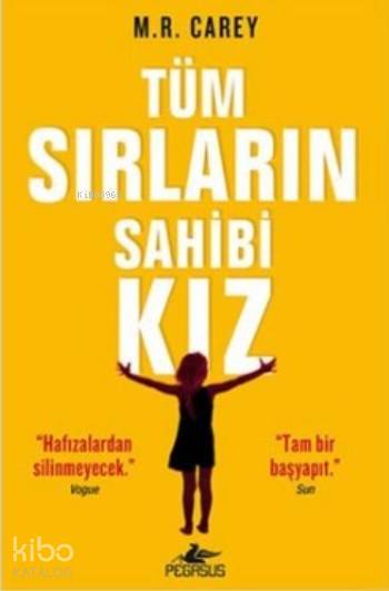  Tüm Sırların Sahibi Kız | Dilara Anıl Özgen | Ali Sinan Çulhaoğlu | M R Carey | Pegasus Yayıncılık | 9786053438595 | 