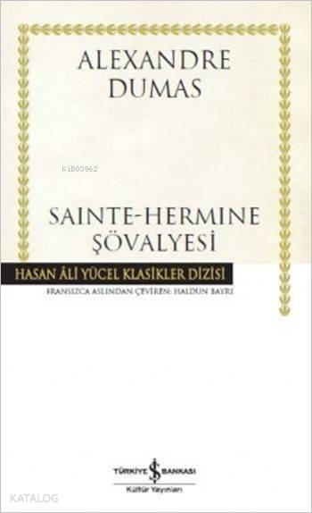  Sainte Hermine Şövalyesi (Ciltli) | Sainte Hermine Şövalyesi (Ciltli) | Alexandre Dumas | Haldun Bayrı | Türkiye İş Bankası Kültür Yayınları | 9786053327486 