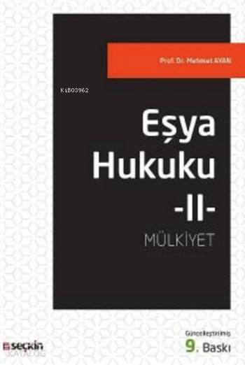  Eşya Hukuku II (Mülkiyet) | Eşya Hukuku II (Mülkiyet) | Mehmet Ayan | Seçkin Yayıncılık | 9789750240058 