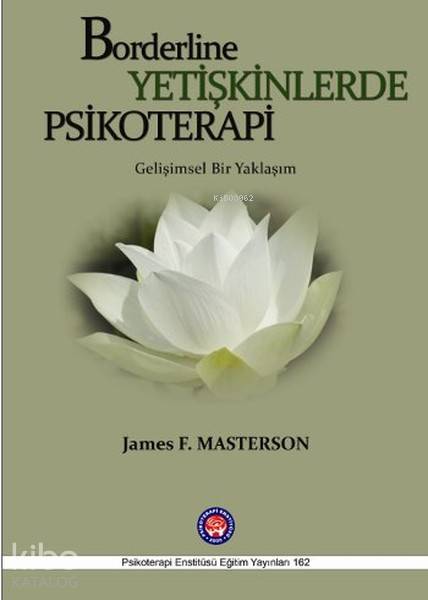  Borderline Yetişkinlerde Psikoterapi Gelişimsel Bir Yaklaşım | Borderline Yetişkinlerde Psikoterapi Gelişimsel Bir Yaklaşım | James F Masterson | Psikoterapi Enstitüsü | 9786054817030 