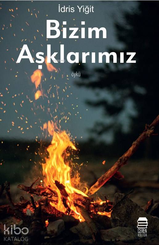  Bizim Aşklarımız | İdris Yiğit | Ceren Kültür Yayınları | 9786058252592 | 