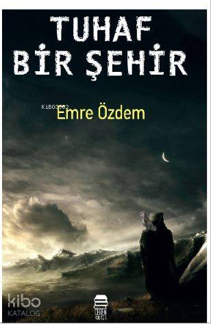  Tuhaf Bir Şehir | Emre Özdem | Ceren Kültür Yayınları | 9786052082034 | 