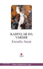  Kadınlar Da Vardır | Erendiz Atasü | Can Yayınları | 9789750704062 | 