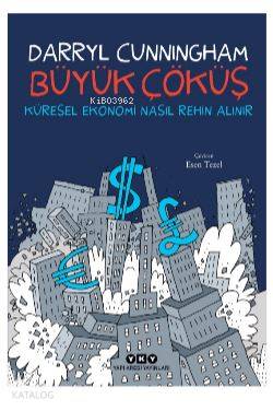  Büyük Çöküş Küresel Ekonomi Nasıl Rehin Alınır | Büyük Çöküş Küresel Ekonomi Nasıl Rehin Alınır | Esen Tezel | Kerem Oğuz Evrandır | Brian Cunningham | Yapı Kredi Yayınları ( YKY ) | 9789750841842 