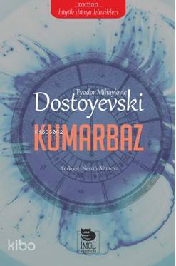  Kumarbaz | Fyodor Mihayloviç Dostoyevski | Nesrin Altınova | İmge Kitabevi Yayınları | 9789755338033 | 